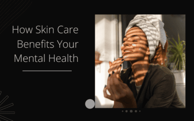 How Skincare Benefits Your Mental Health   