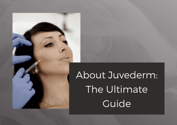 About Juvederm: The Ultimate Guide