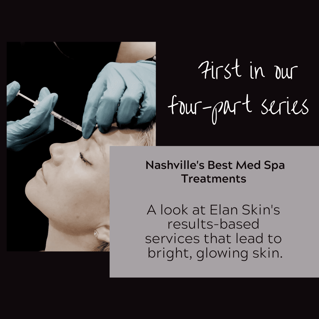 Nashville’s Best Med Spa Treatments –Part 1