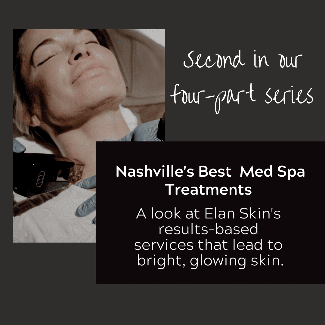 Nashville’s Best Med Spa Treatments –Part 2