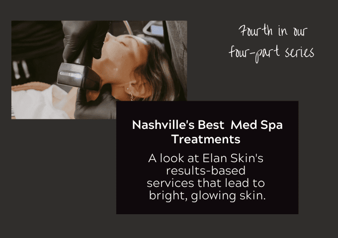 Nashville's Best Med Spa Treatments - Part 4