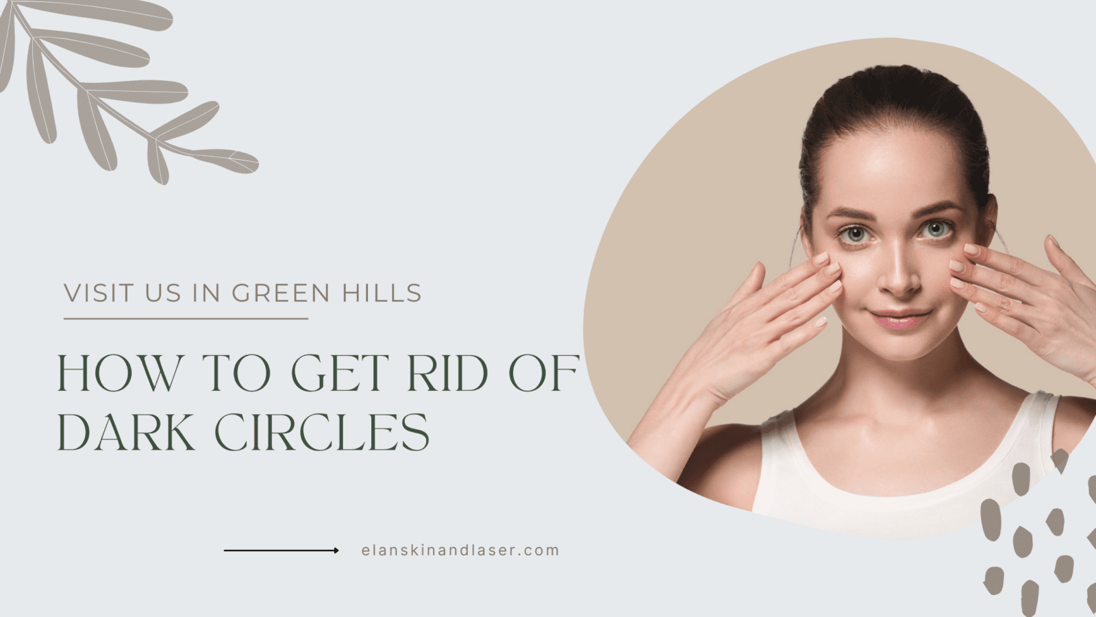 How to Get Rid of Dark Circles and Puffy Eyes Elan Skin and Laser