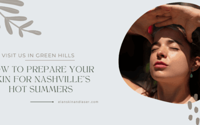 How to Prepare Your Skin for Nashville’s Hot Summers