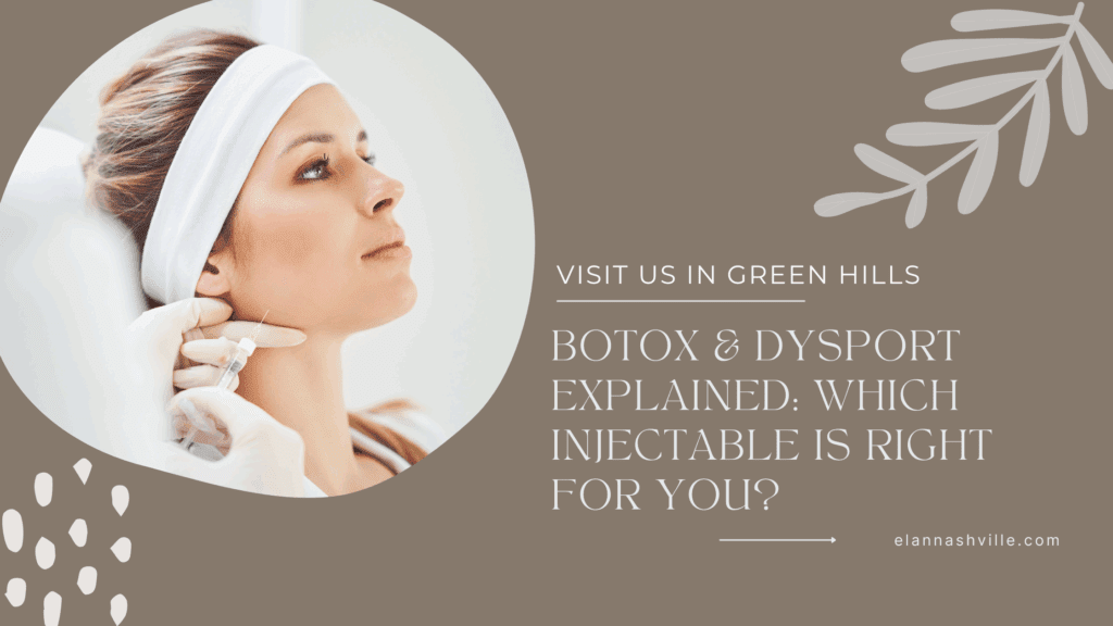 Elan Nashville aesthetic clinic providing Botox and Dysport injectables. Learn the differences between Botox and Dysport, how they work, and which injectable treatment is right for you.