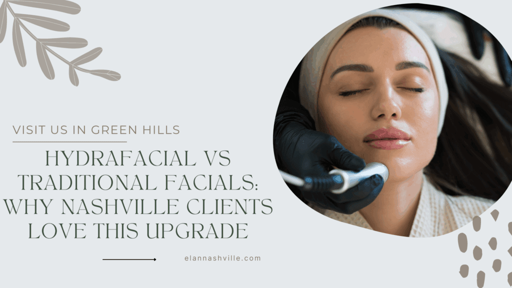 Client receiving a Hydrafacial treatment at Elan Nashville spa. Compare Hydrafacial vs traditional facials and discover why Nashville clients love the upgraded skincare results