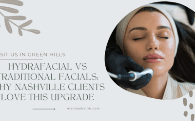 Hydrafacial vs Traditional Facials: Why Nashville Clients Love This Upgrade