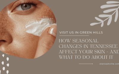 How Seasonal Changes in Tennessee Affect Your Skin – And What To Do About It
